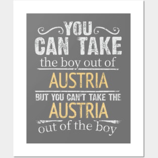 You Can Take The Boy Out Of Austria But You Cant Take The Austria Out Of The Boy - Gift for Austrian With Roots From Austria Posters and Art